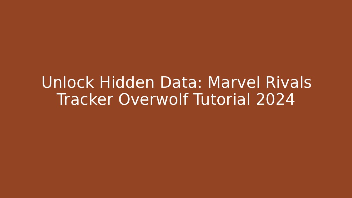 Unlock Hidden Data: Marvel Rivals Tracker Overwolf Tutorial 2024