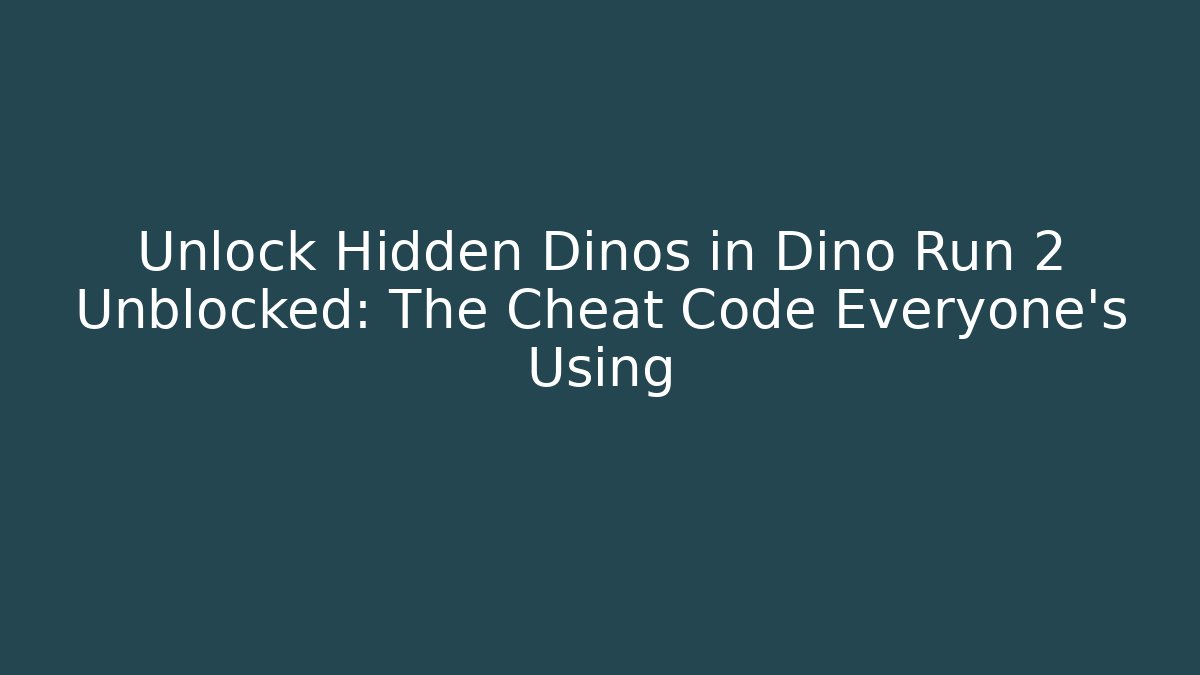Unlock Hidden Dinos in Dino Run 2 Unblocked: The Cheat Code Everyone’s Using