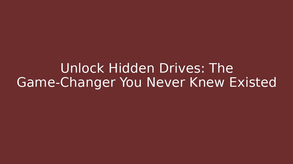 Unlock Hidden Drives: The Game-Changer You Never Knew Existed - Create More Assets