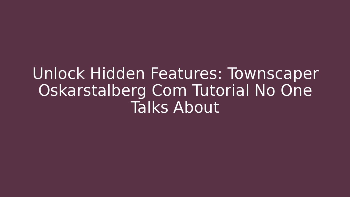 Unlock Hidden Features: Townscaper Oskarstalberg Com Tutorial No One Talks About - Create More Assets