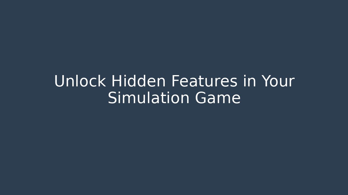 Unlock Hidden Features in Your Simulation Game - Create More Assets
