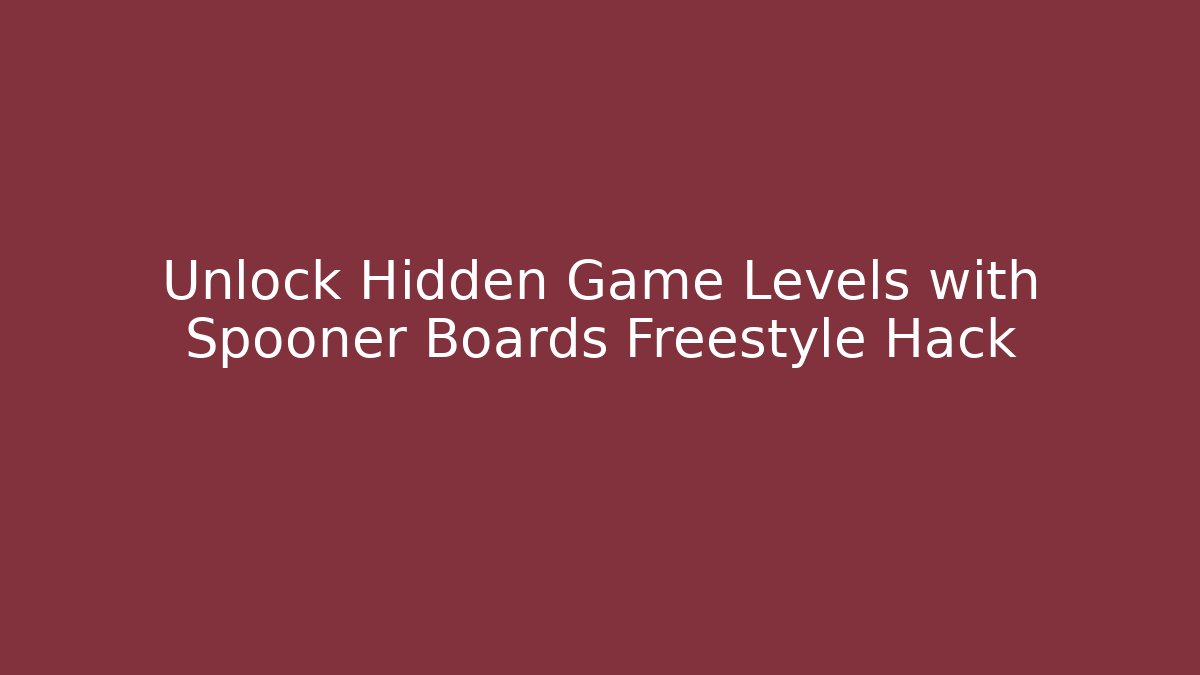 Unlock Hidden Game Levels with Spooner Boards Freestyle Hack