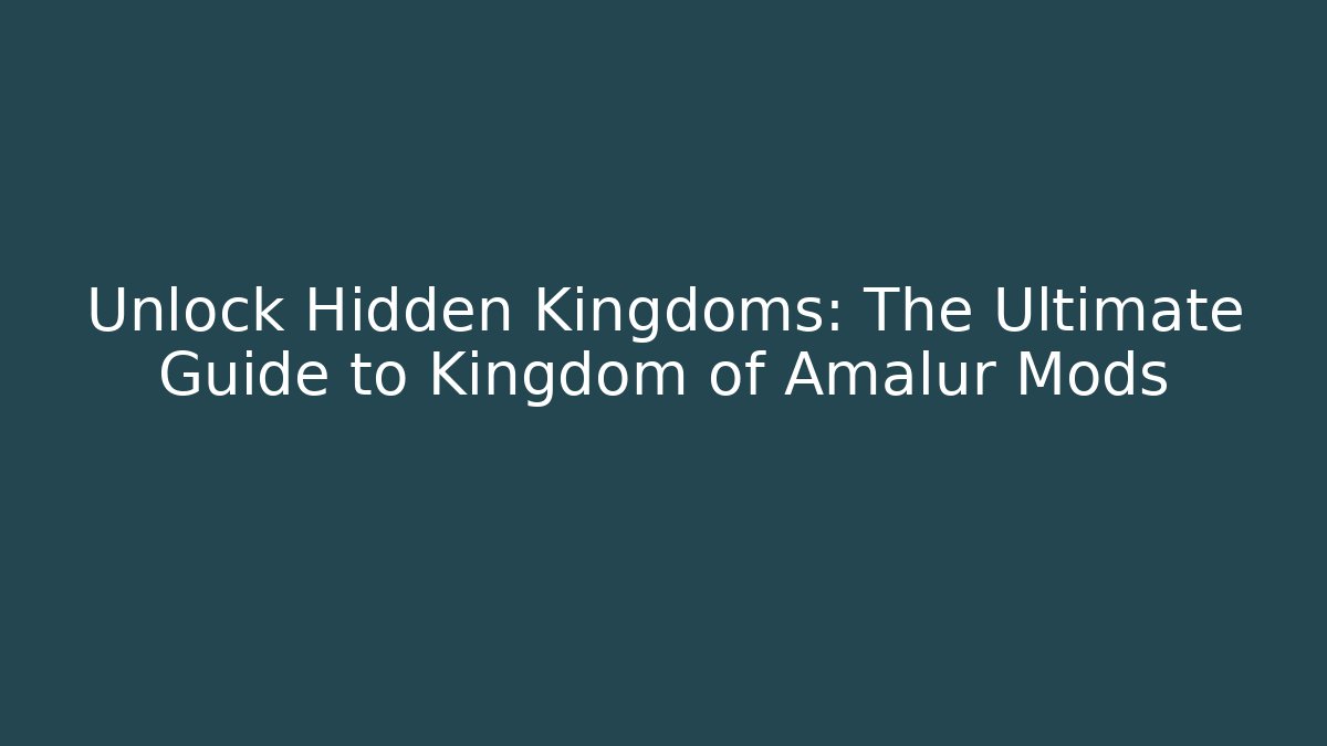 Unlock Hidden Kingdoms: The Ultimate Guide to Kingdom of Amalur Mods