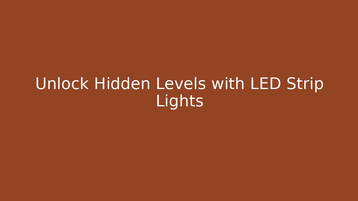 Unlock Hidden Levels with LED Strip Lights - Create More Assets