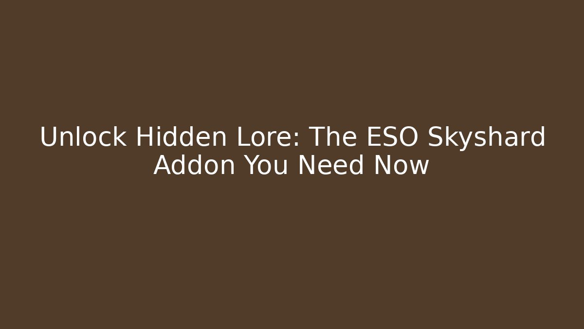 Unlock Hidden Lore: The ESO Skyshard Addon You Need Now
