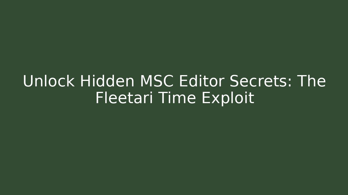 Unlock Hidden MSC Editor Secrets: The Fleetari Time Exploit - Create More Assets