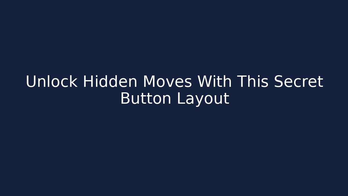 Unlock Hidden Moves With This Secret Button Layout - Create More Assets