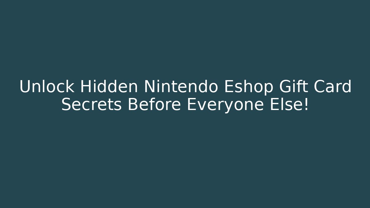 Unlock Hidden Nintendo Eshop Gift Card Secrets Before Everyone Else!