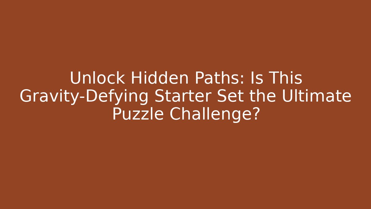 Unlock Hidden Paths: Is This Gravity-Defying Starter Set the Ultimate Puzzle Challenge? - Create More Assets