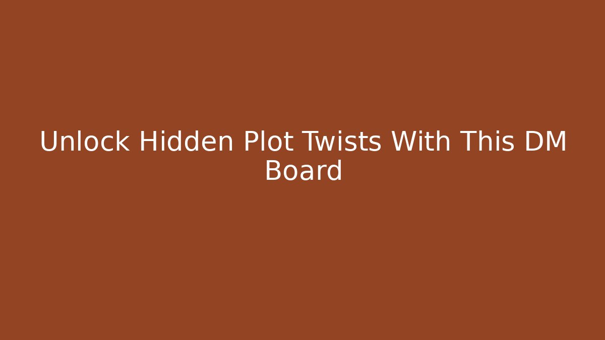 Unlock Hidden Plot Twists With This DM Board