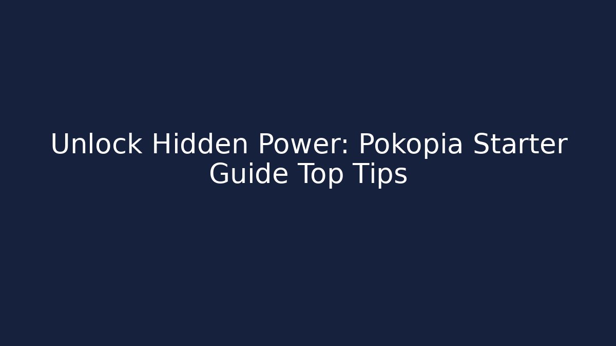 Unlock Hidden Power: Pokopia Starter Guide Top Tips - Create More Assets