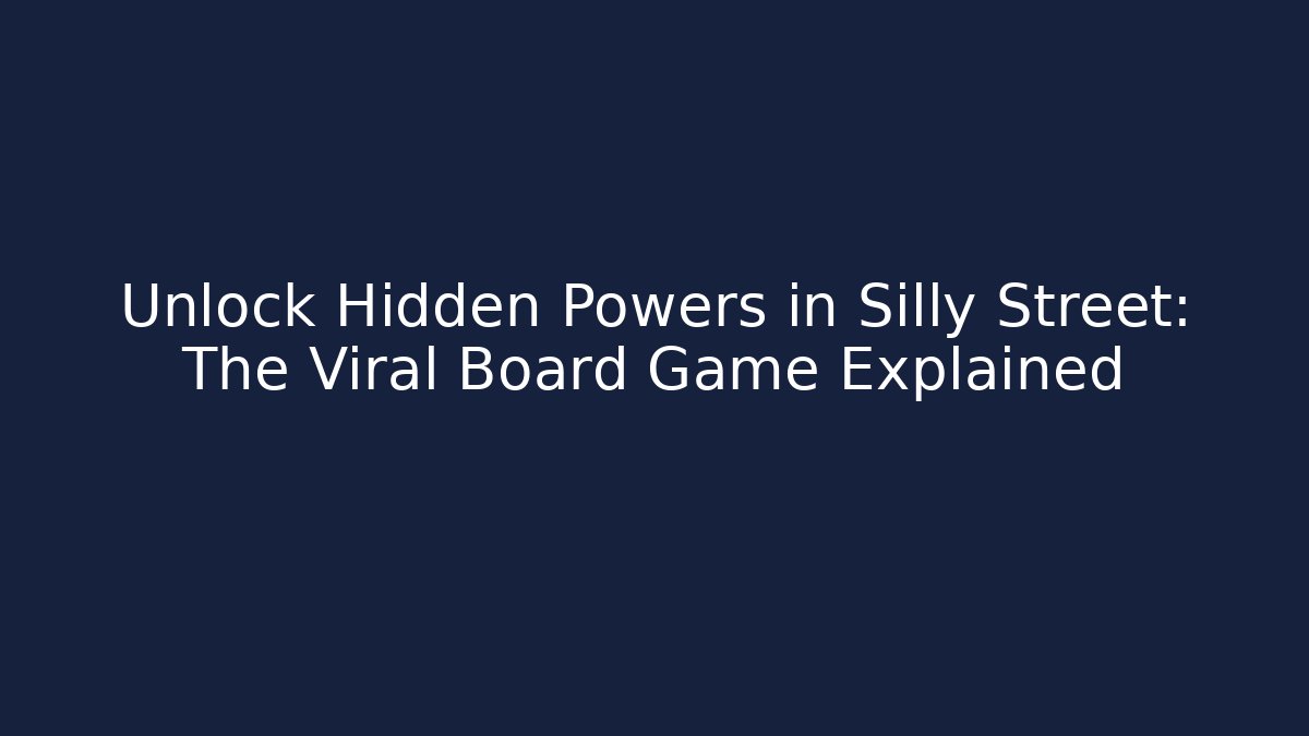 Unlock Hidden Powers in Silly Street: The Viral Board Game Explained