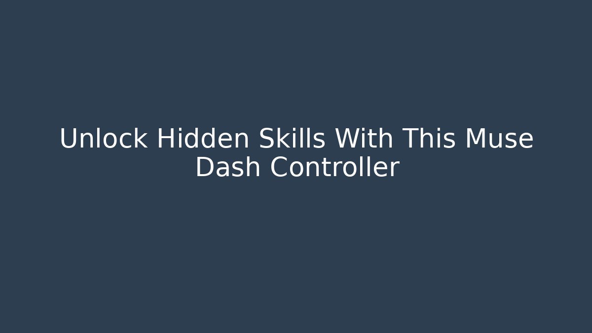Unlock Hidden Skills With This Muse Dash Controller