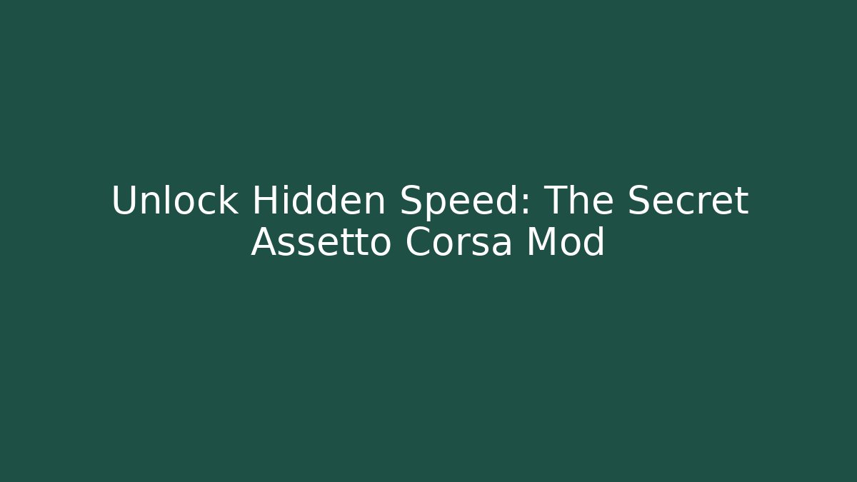 Unlock Hidden Speed: The Secret Assetto Corsa Mod