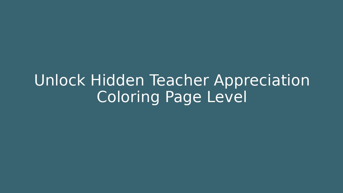 Unlock Hidden Teacher Appreciation Coloring Page Level - Create More Assets