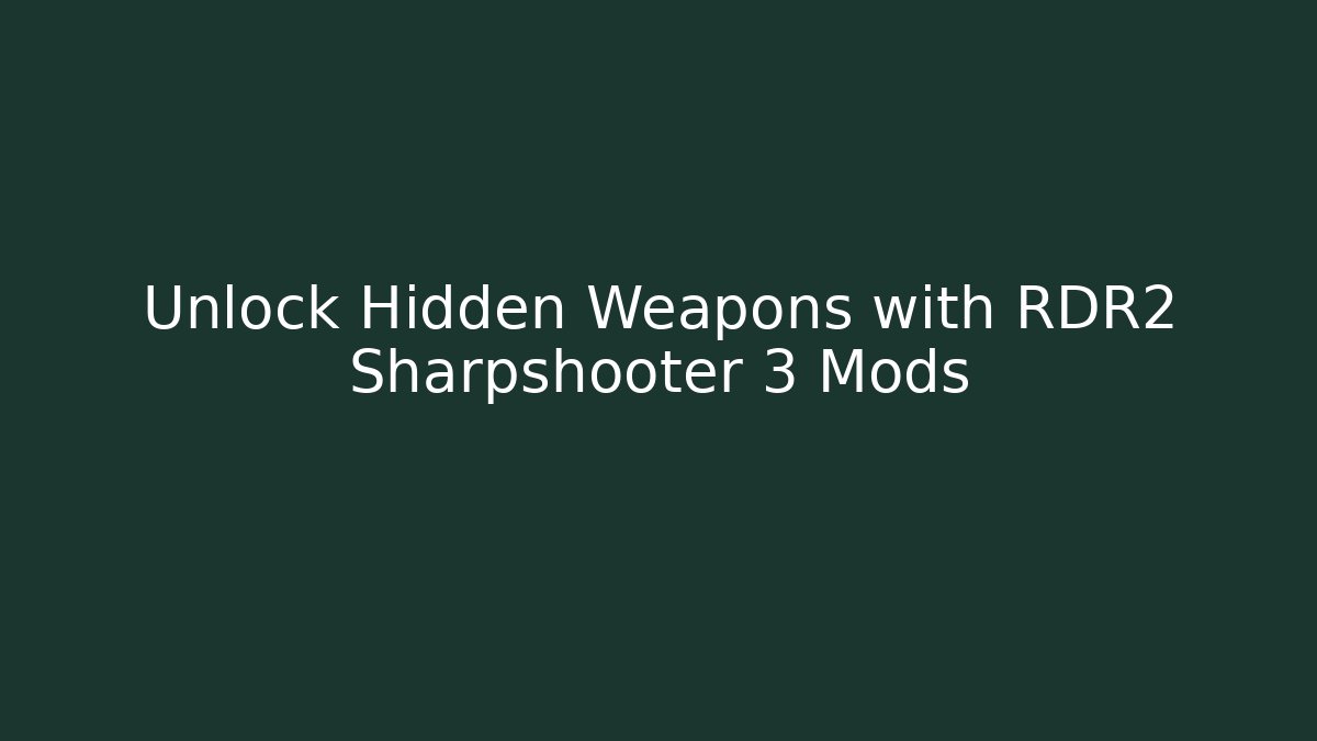 Unlock Hidden Weapons with RDR2 Sharpshooter 3 Mods