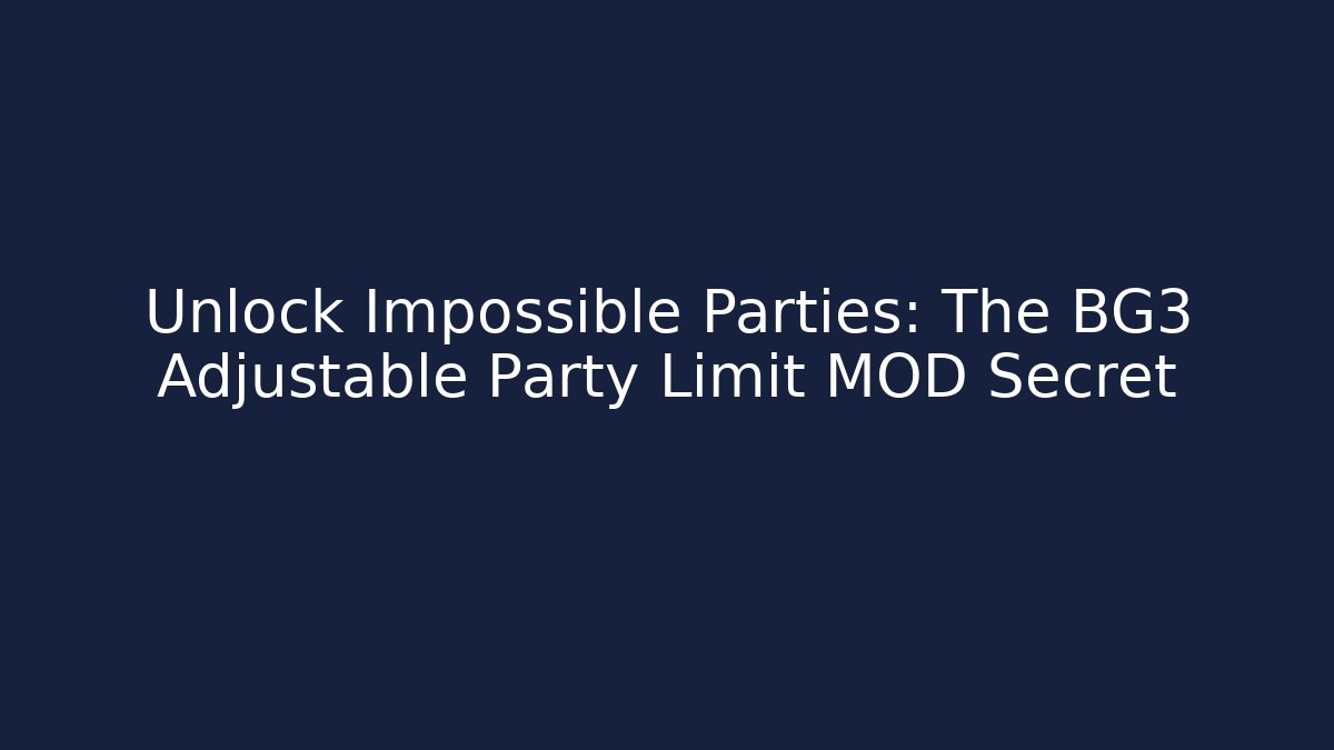 Unlock Impossible Parties: The BG3 Adjustable Party Limit MOD Secret