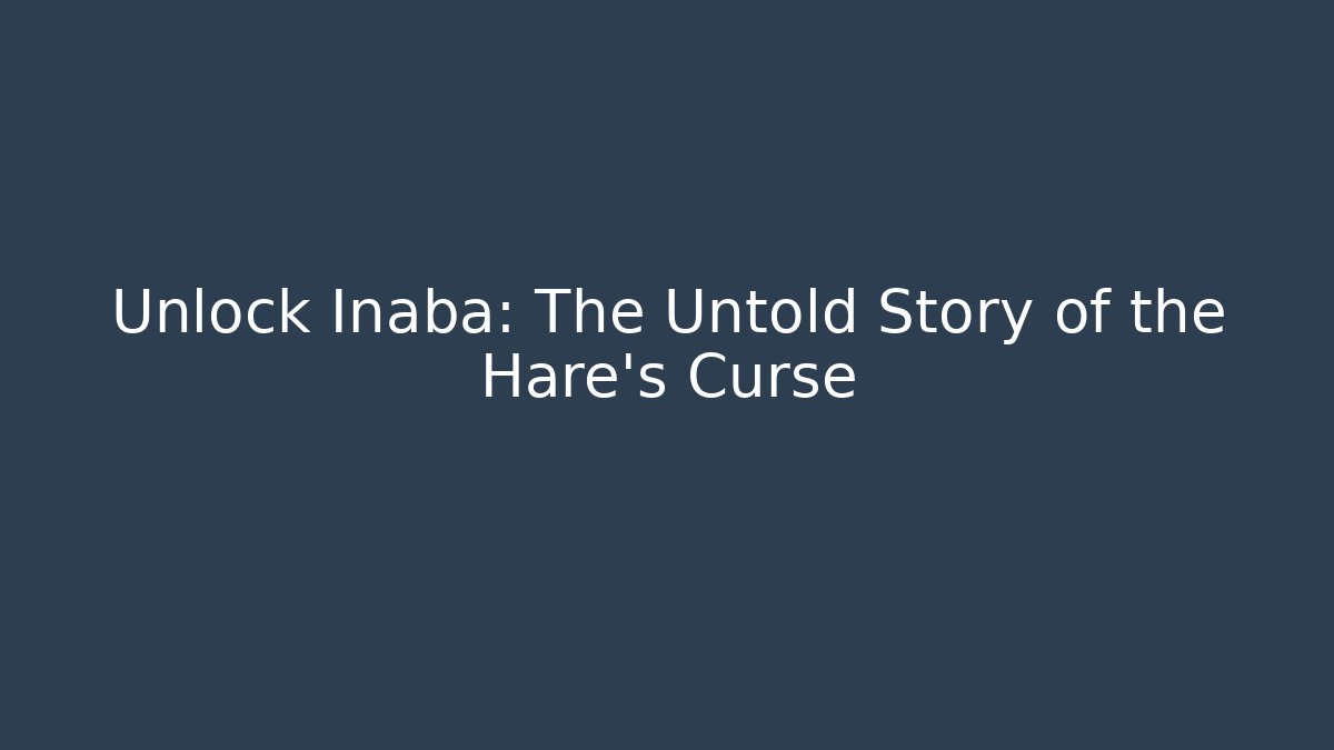 Unlock Inaba: The Untold Story of the Hare's Curse