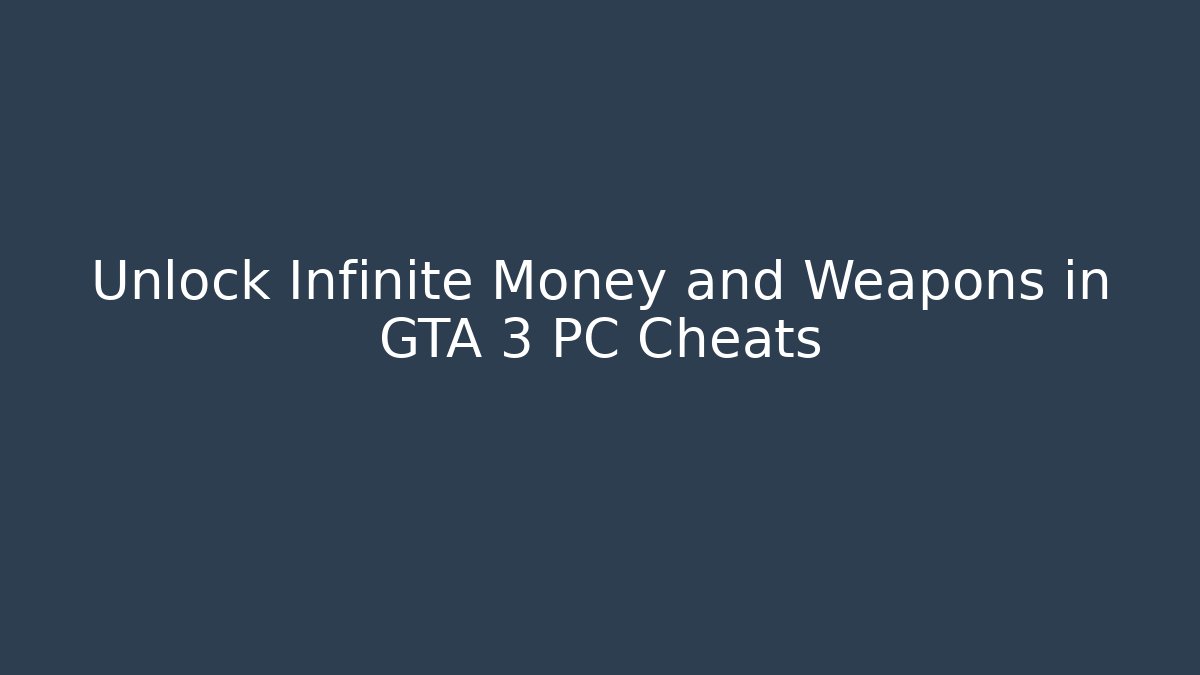 Unlock Infinite Money and Weapons in GTA 3 PC Cheats