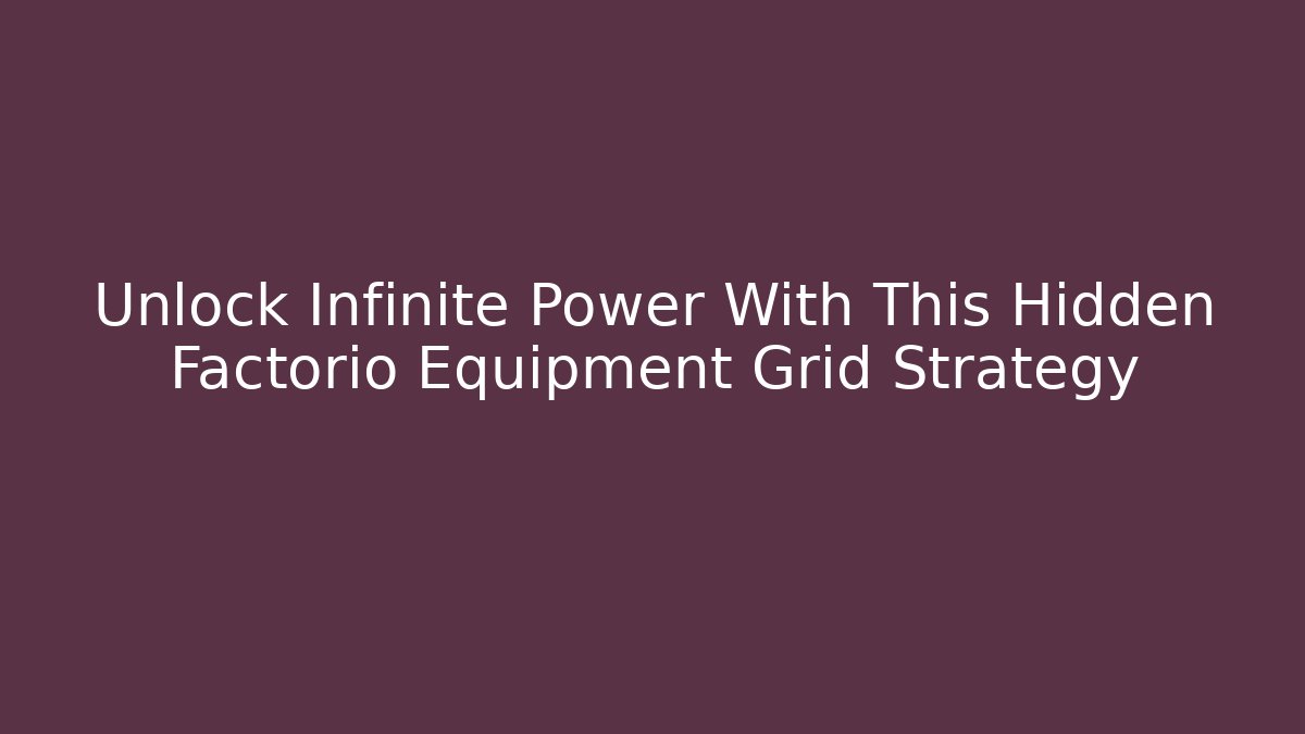 Unlock Infinite Power With This Hidden Factorio Equipment Grid Strategy - Create More Assets