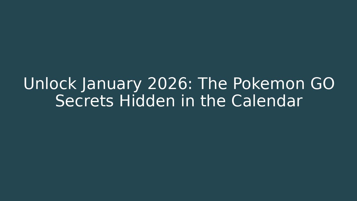 Unlock January 2026: The Pokémon GO Secrets Hidden in the Calendar