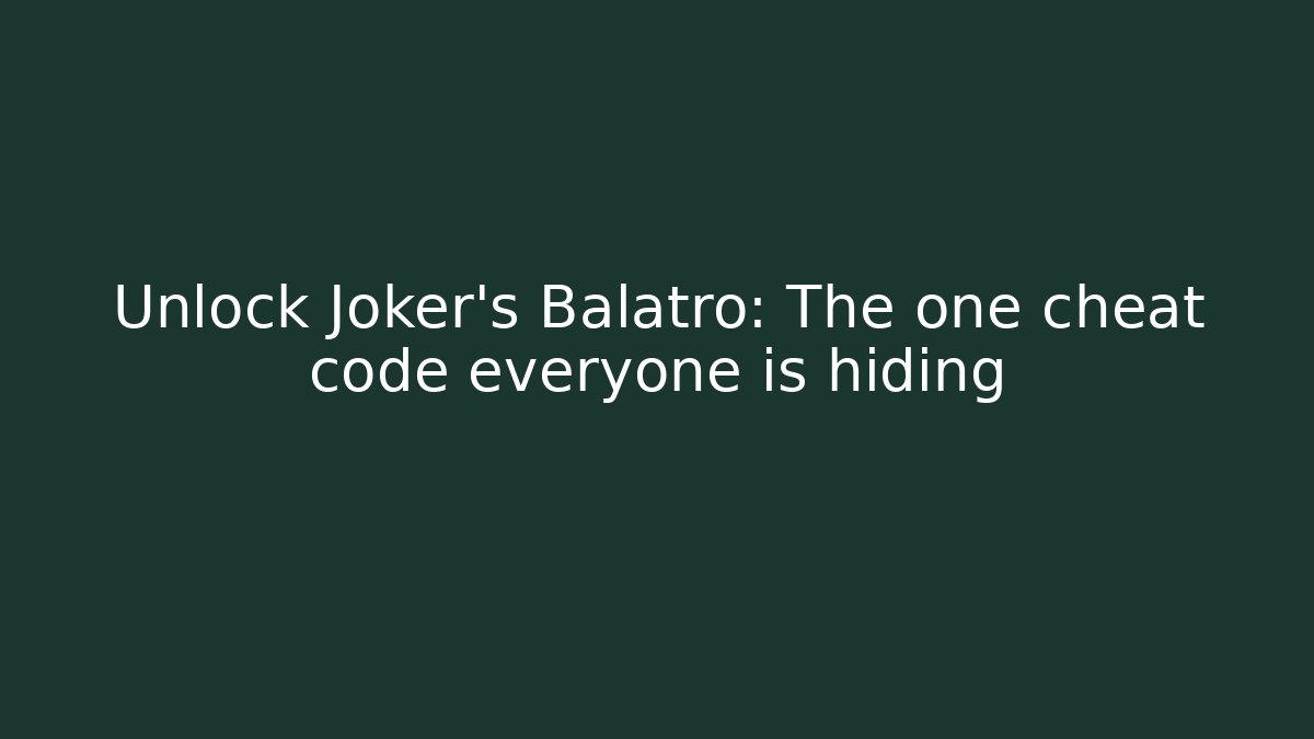 Unlock Joker's Balatro: The one cheat code everyone is hiding