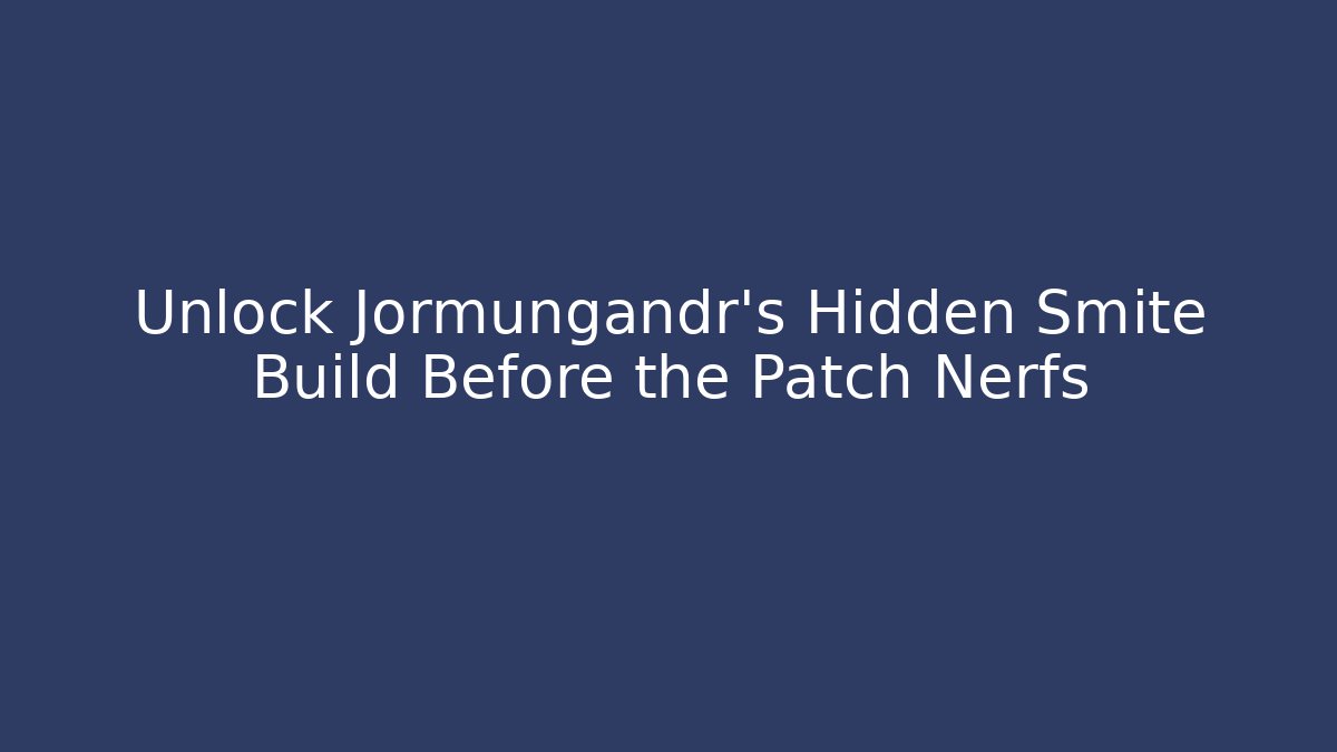 Unlock Jormungandr’s Hidden Smite Build Before the Patch Nerfs