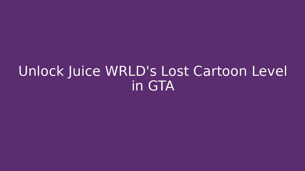 Unlock Juice WRLD’s Lost Cartoon Level in GTA