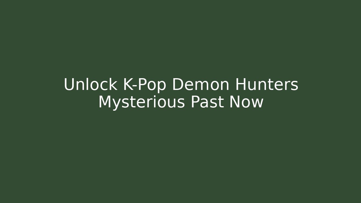 Unlock K-Pop Demon Hunters Mysterious Past Now