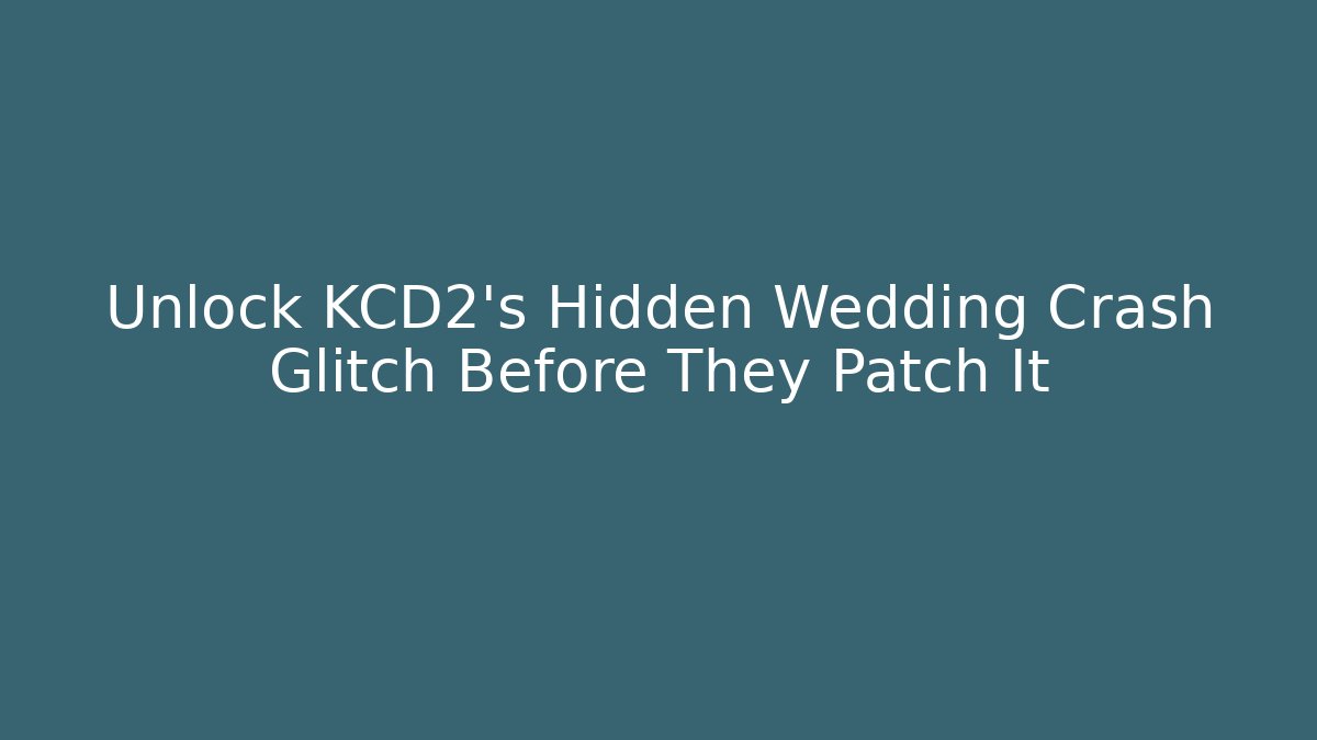 Unlock KCD2’s Hidden Wedding Crash Glitch Before They Patch It