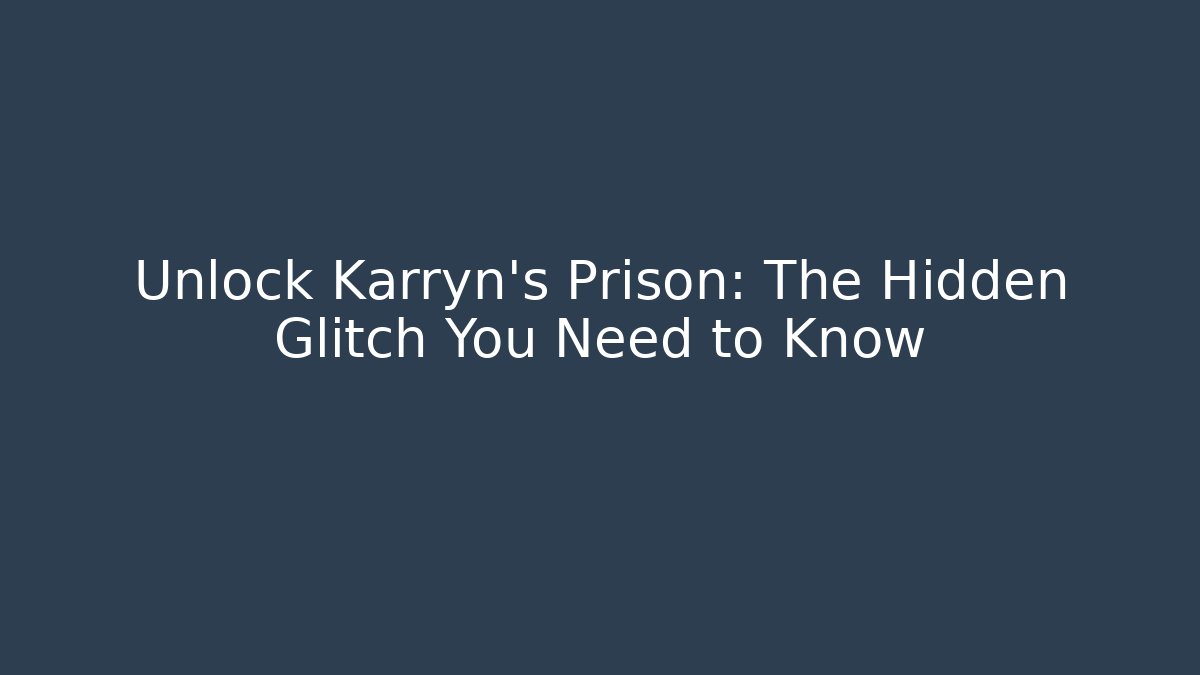 Unlock Karryn's Prison: The Hidden Glitch You Need to Know