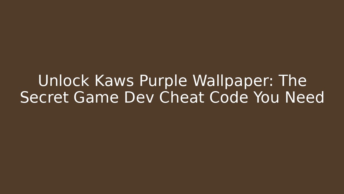 Unlock Kaws Purple Wallpaper: The Secret Game Dev Cheat Code You Need - Create More Assets