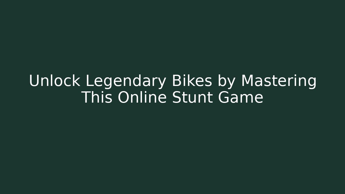Unlock Legendary Bikes by Mastering This Online Stunt Game