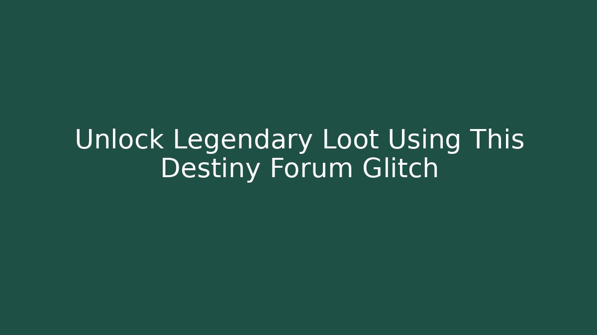 Unlock Legendary Loot Using This Destiny Forum Glitch