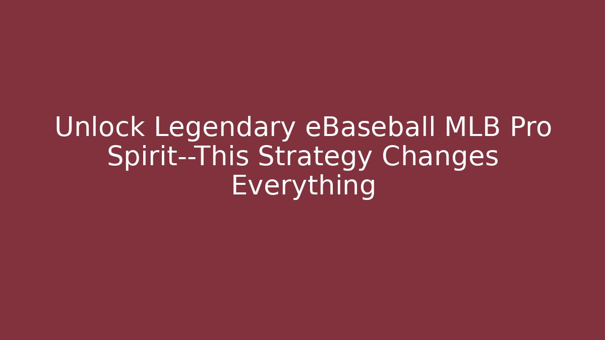 Unlock Legendary eBaseball MLB Pro Spirit—This Strategy Changes Everything - Create More Assets
