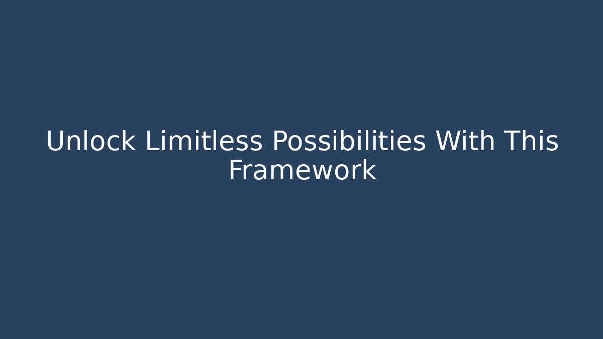Unlock Limitless Possibilities With This Framework - Create More Assets