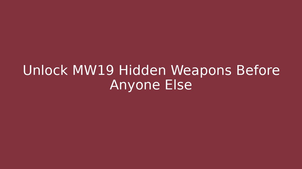 Unlock MW19 Hidden Weapons Before Anyone Else - Create More Assets