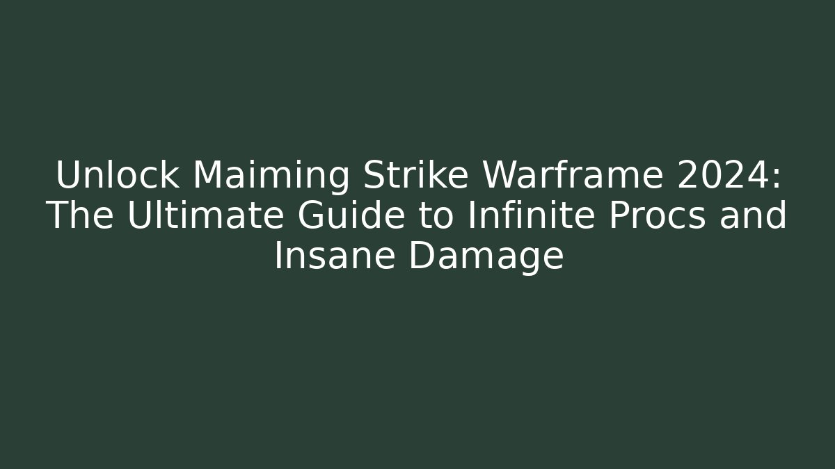 Unlock Maiming Strike Warframe 2024: The Ultimate Guide to Infinite Procs and Insane Damage