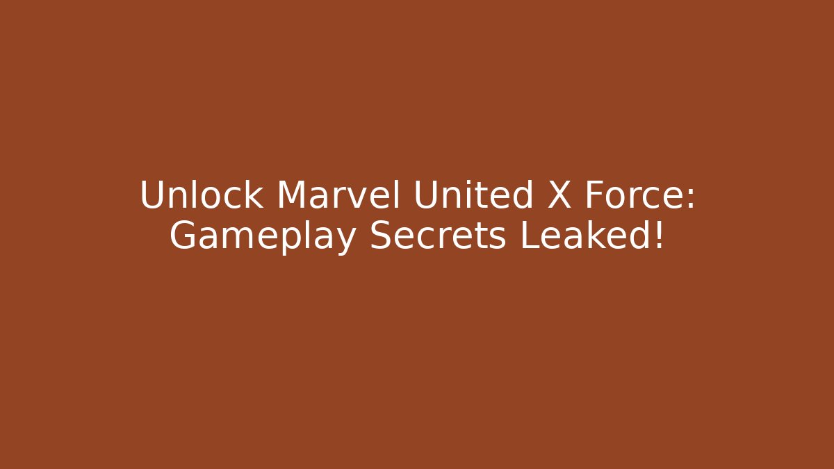 Unlock Marvel United X Force: Gameplay Secrets Leaked! - Create More Assets
