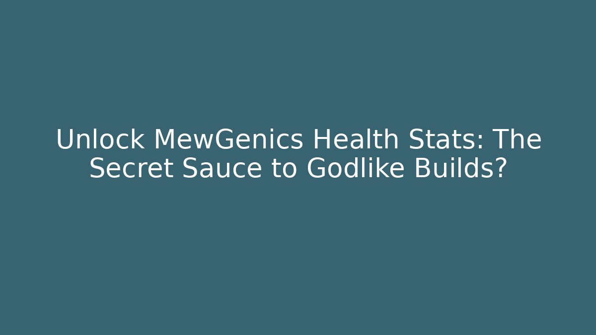 Unlock MewGenics Health Stats: The Secret Sauce to Godlike Builds?
