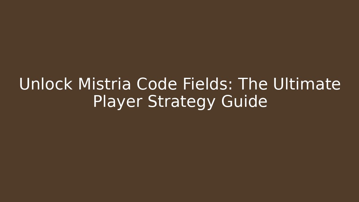 Unlock Mistria Code Fields: The Ultimate Player Strategy Guide - Create More Assets