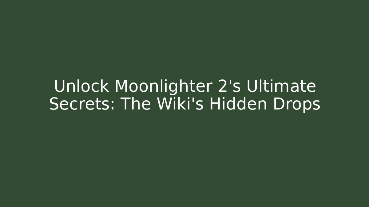 Unlock Moonlighter 2's Ultimate Secrets: The Wiki's Hidden Drops
