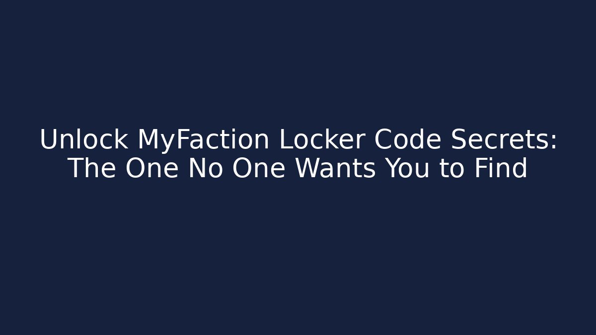 Unlock MyFaction Locker Code Secrets: The One No One Wants You to Find