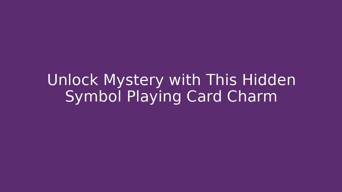 Unlock Mystery with This Hidden Symbol Playing Card Charm