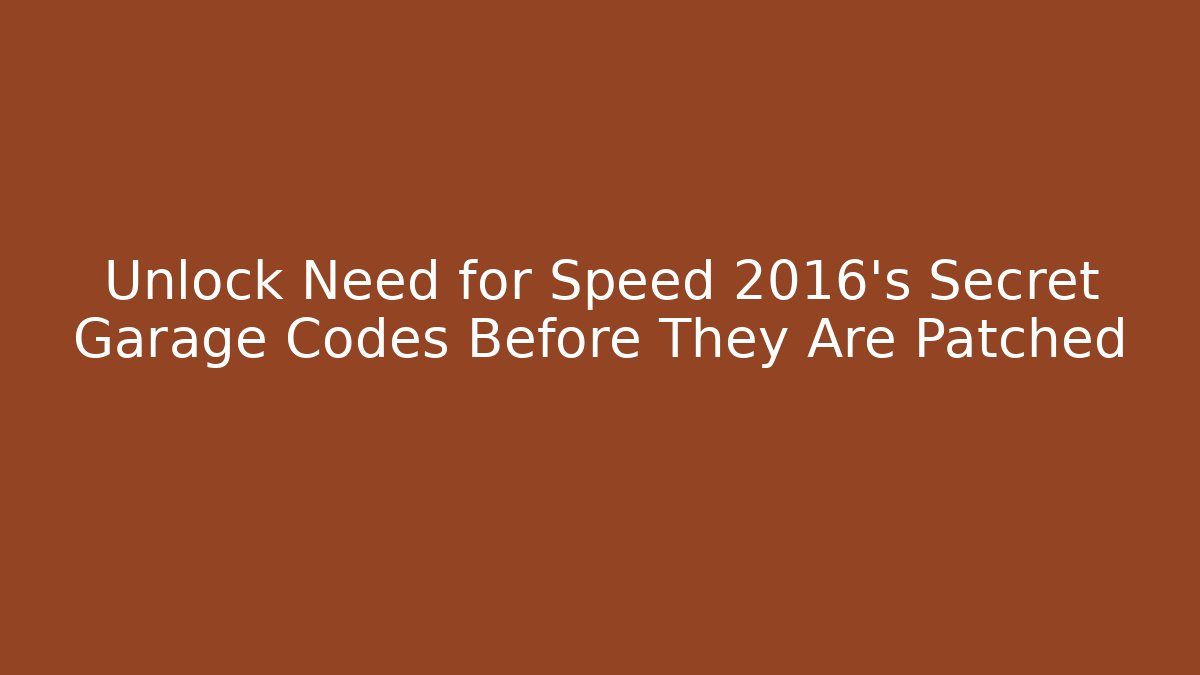 Unlock Need for Speed 2016's Secret Garage Codes Before They Are Patched