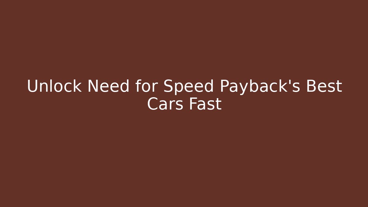 Unlock Need for Speed Payback's Best Cars Fast