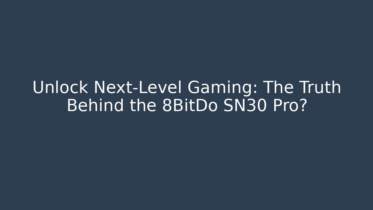 Unlock Next-Level Gaming: The Truth Behind the 8BitDo SN30 Pro? - Create More Assets