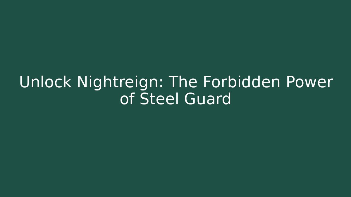 Unlock Nightreign: The Forbidden Power of Steel Guard
