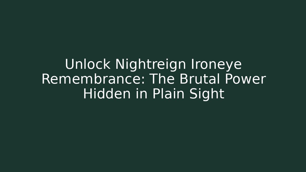 Unlock Nightreign Ironeye Remembrance: The Brutal Power Hidden in Plain Sight