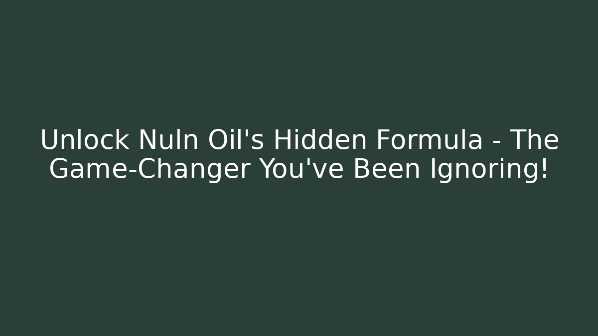 Unlock Nuln Oil’s Hidden Formula – The Game-Changer You’ve Been Ignoring!